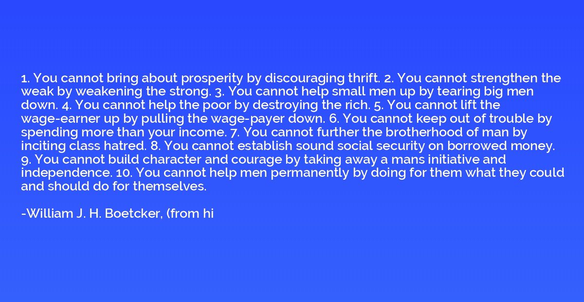 1. You cannot bring about prosperity by discouraging thrift.