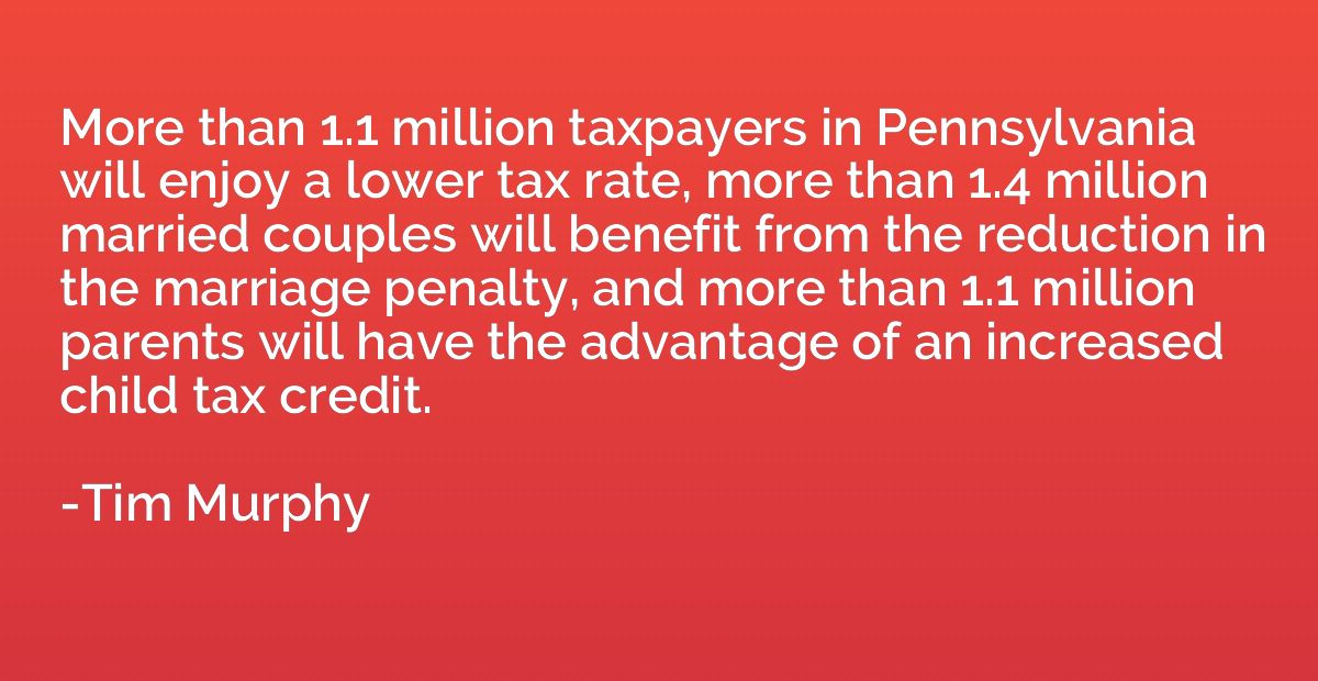 More than 1.1 million taxpayers in Pennsylvania will enjoy a