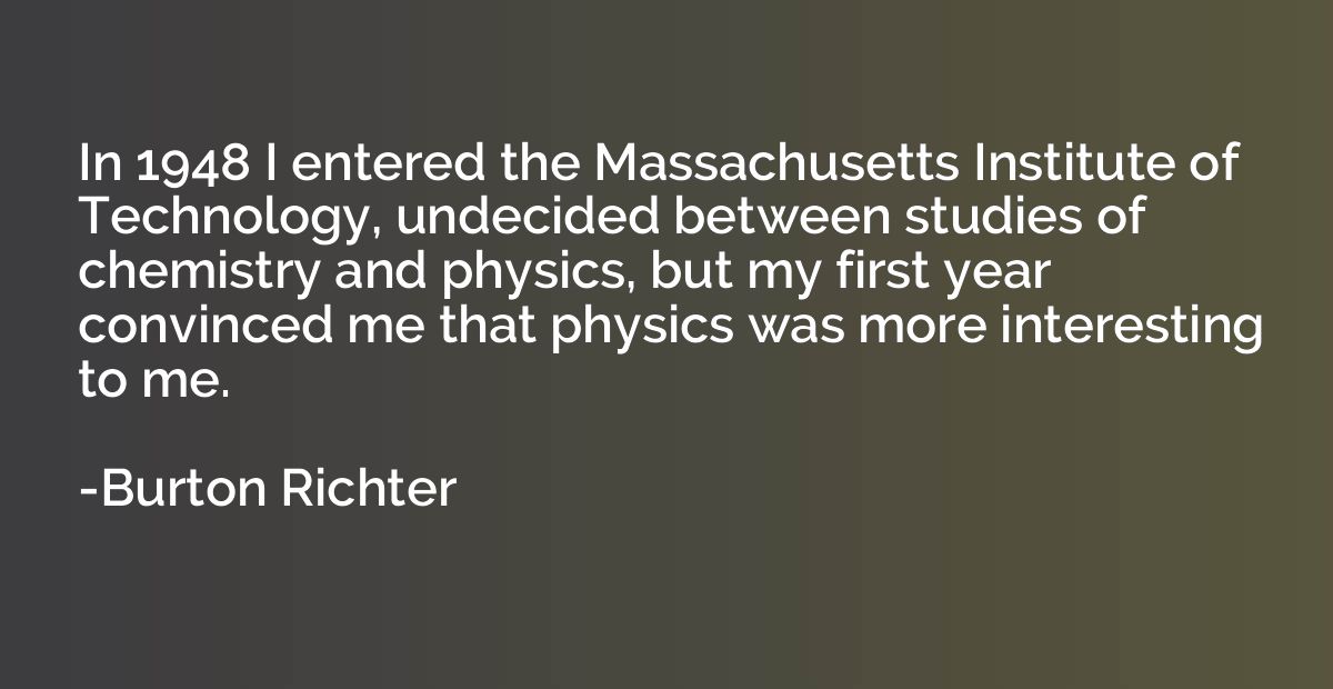 In 1948 I entered the Massachusetts Institute of Technology,