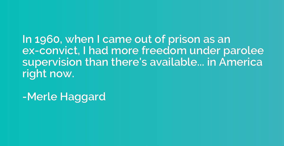 In 1960, when I came out of prison as an ex-convict, I had m
