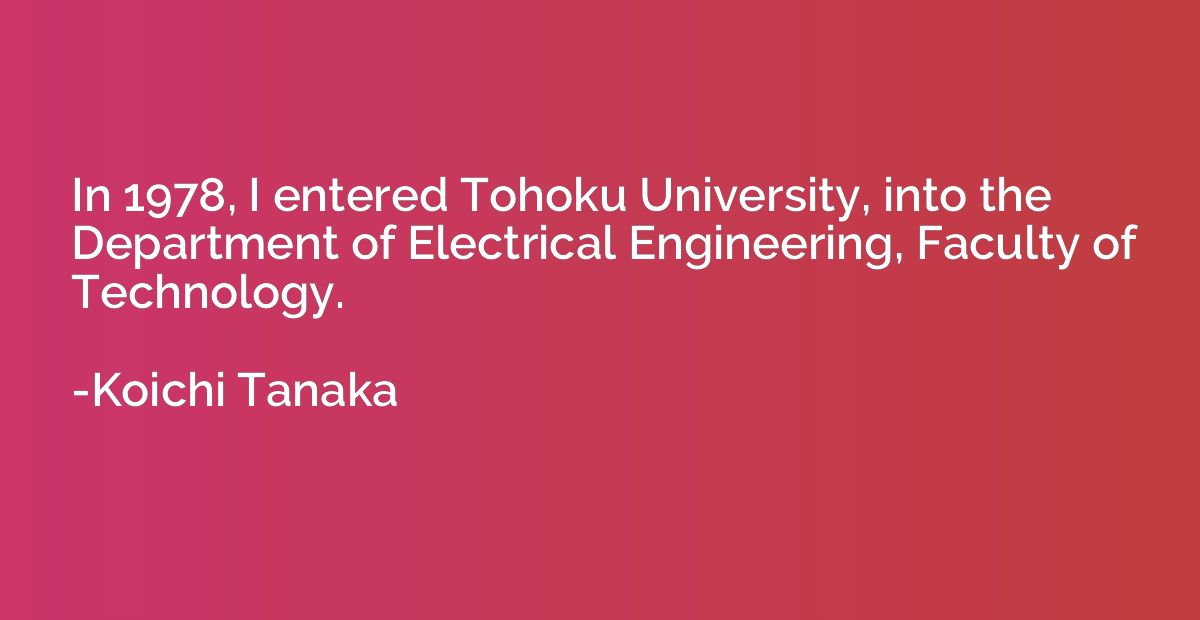 In 1978, I entered Tohoku University, into the Department of