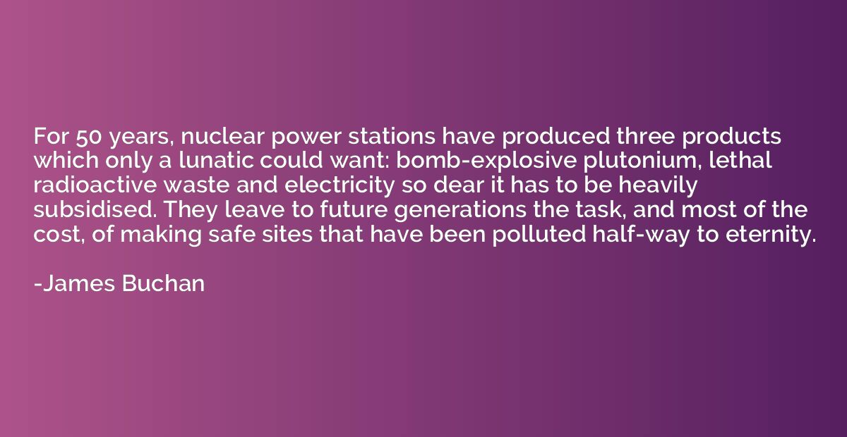 For 50 years, nuclear power stations have produced three pro