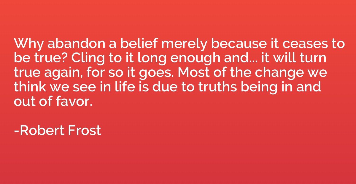 Why abandon a belief merely because it ceases to be true? Cl