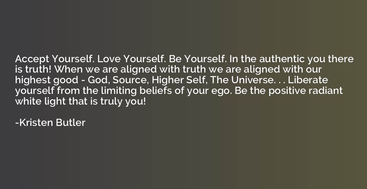 Accept Yourself. Love Yourself. Be Yourself. In the authenti