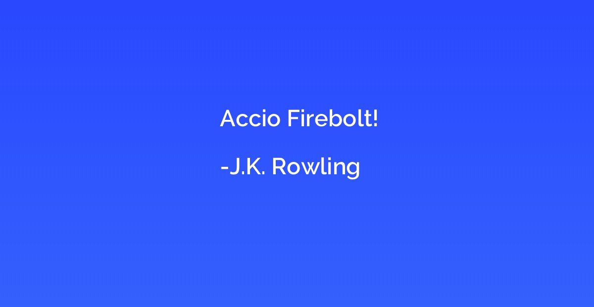 Accio Firebolt!