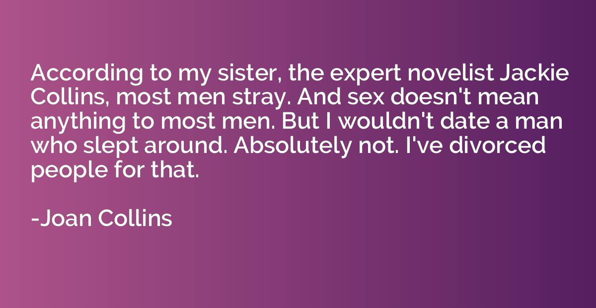 According to my sister, the expert novelist Jackie Collins, 