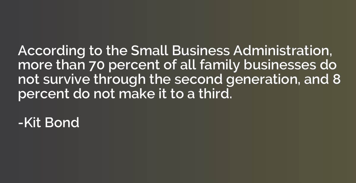According to the Small Business Administration, more than 70