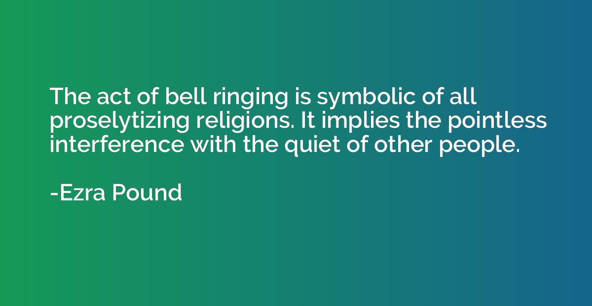 The act of bell ringing is symbolic of all proselytizing rel