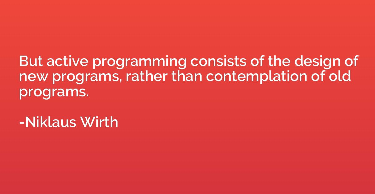 But active programming consists of the design of new program