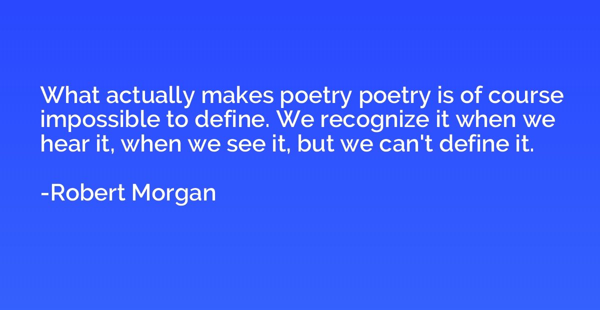 What actually makes poetry poetry is of course impossible to