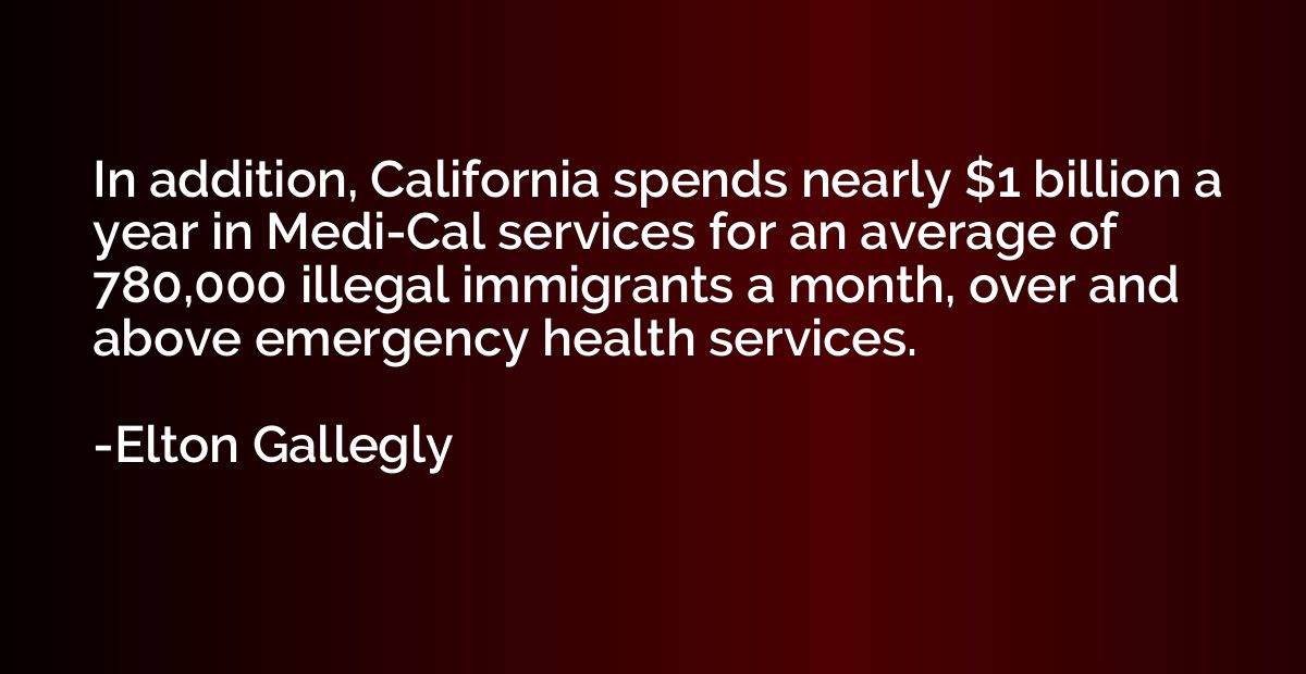 In addition, California spends nearly $1 billion a year in M