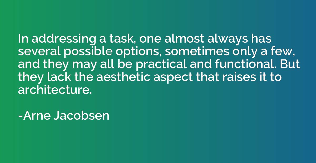 In addressing a task, one almost always has several possible
