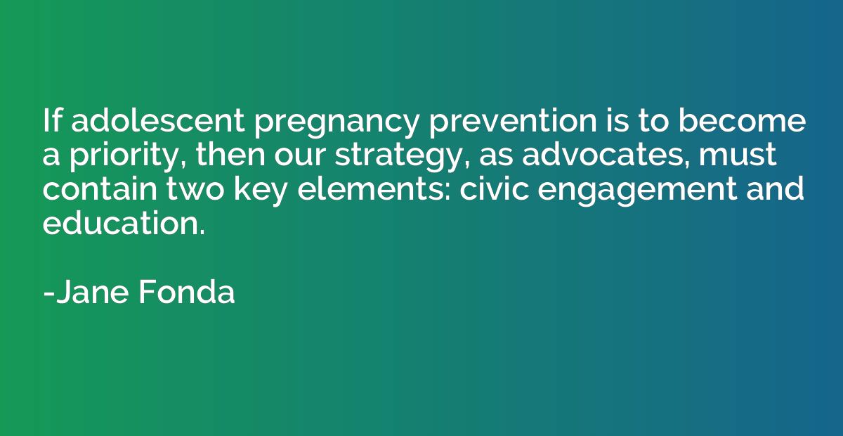 If adolescent pregnancy prevention is to become a priority, 