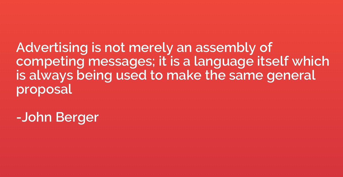 Advertising is not merely an assembly of competing messages;