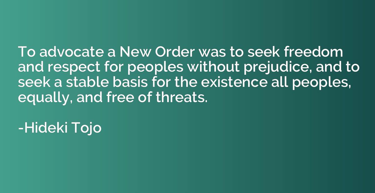 To advocate a New Order was to seek freedom and respect for 