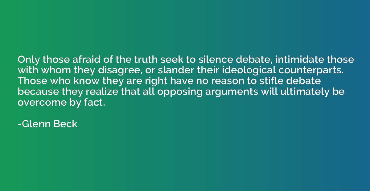 Only those afraid of the truth seek to silence debate, intim