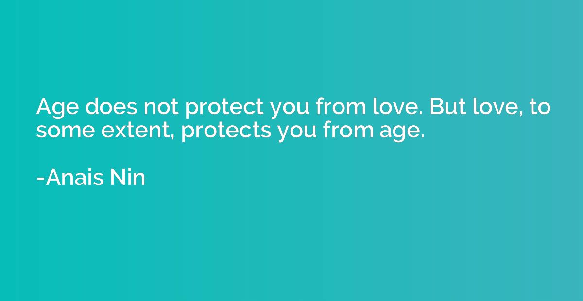 Age does not protect you from love. But love, to some extent