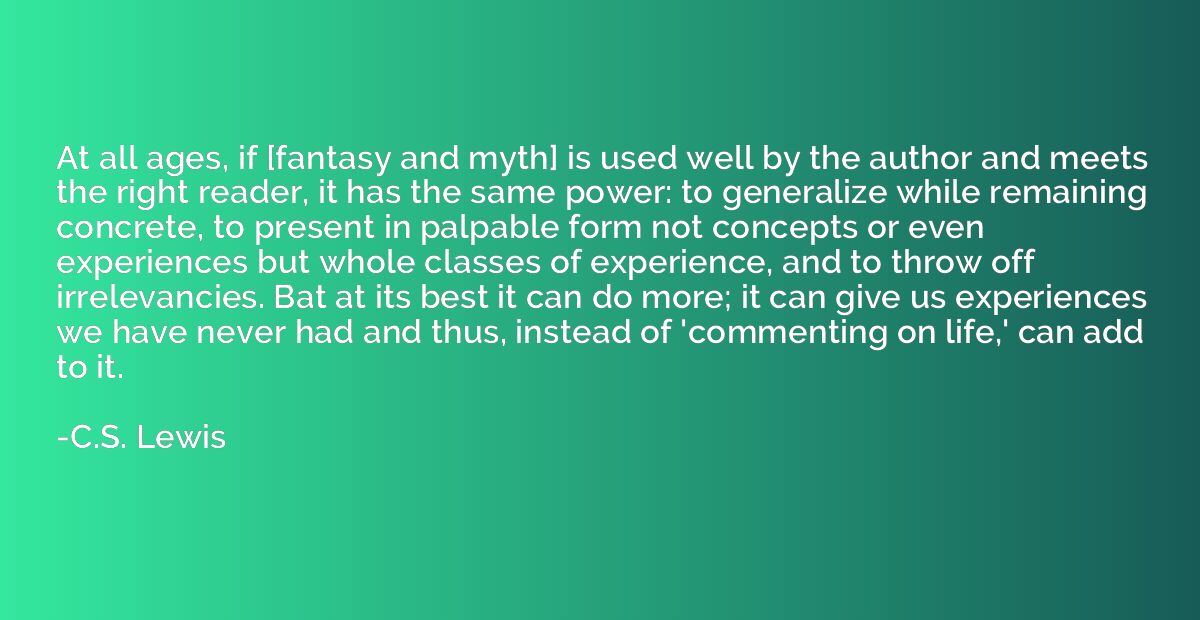 At all ages, if [fantasy and myth] is used well by the autho