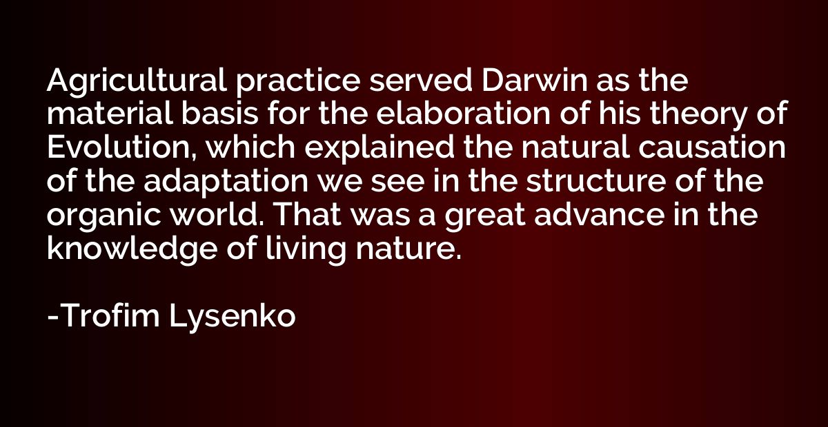Agricultural practice served Darwin as the material basis fo