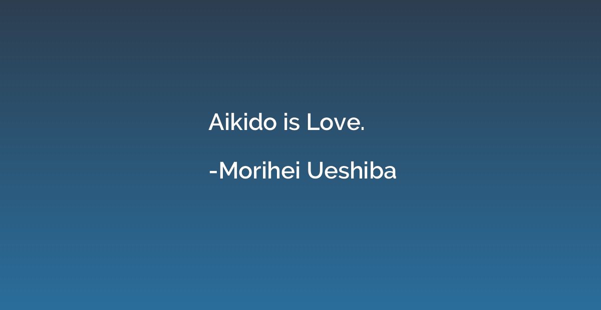 Aikido is Love.