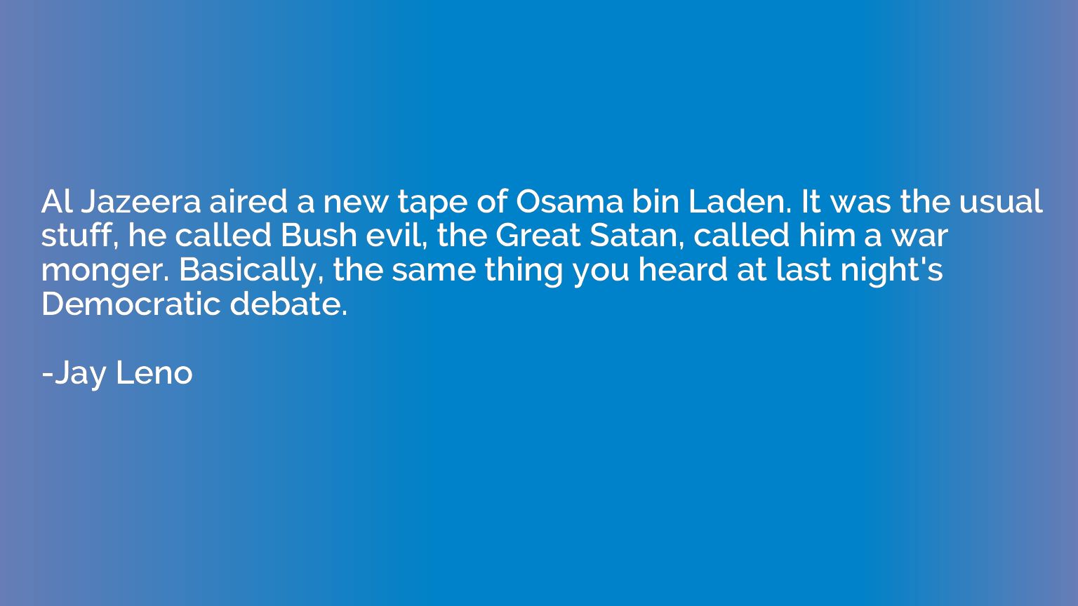 Al Jazeera aired a new tape of Osama bin Laden. It was the u