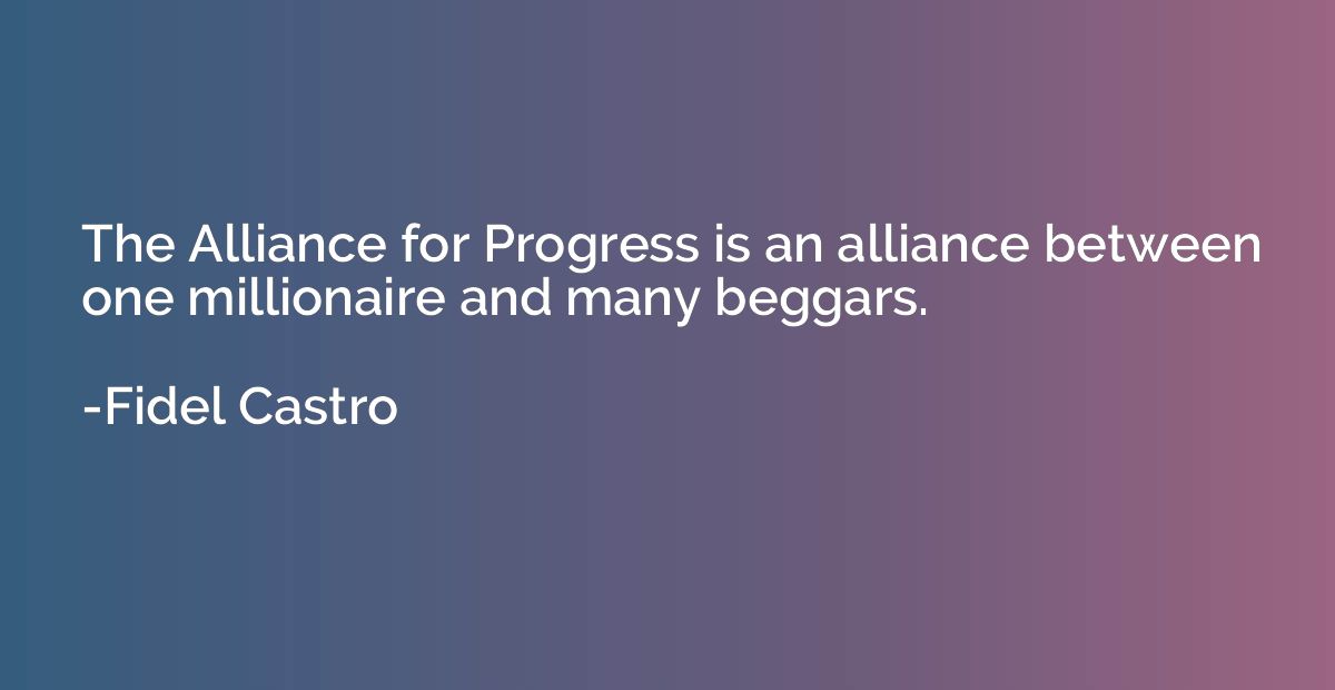 The Alliance for Progress is an alliance between one million