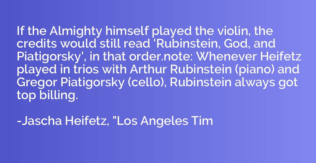 If the Almighty himself played the violin, the credits would