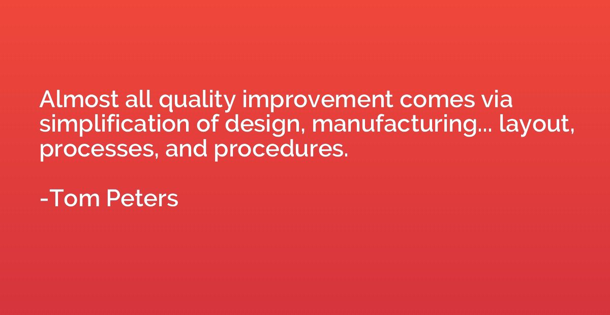 Almost all quality improvement comes via simplification of d