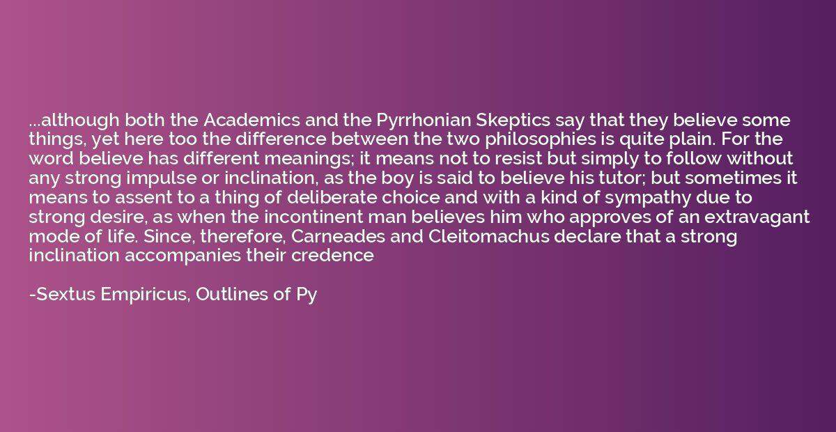 ...although both the Academics and the Pyrrhonian Skeptics s