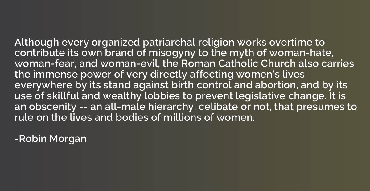 Although every organized patriarchal religion works overtime
