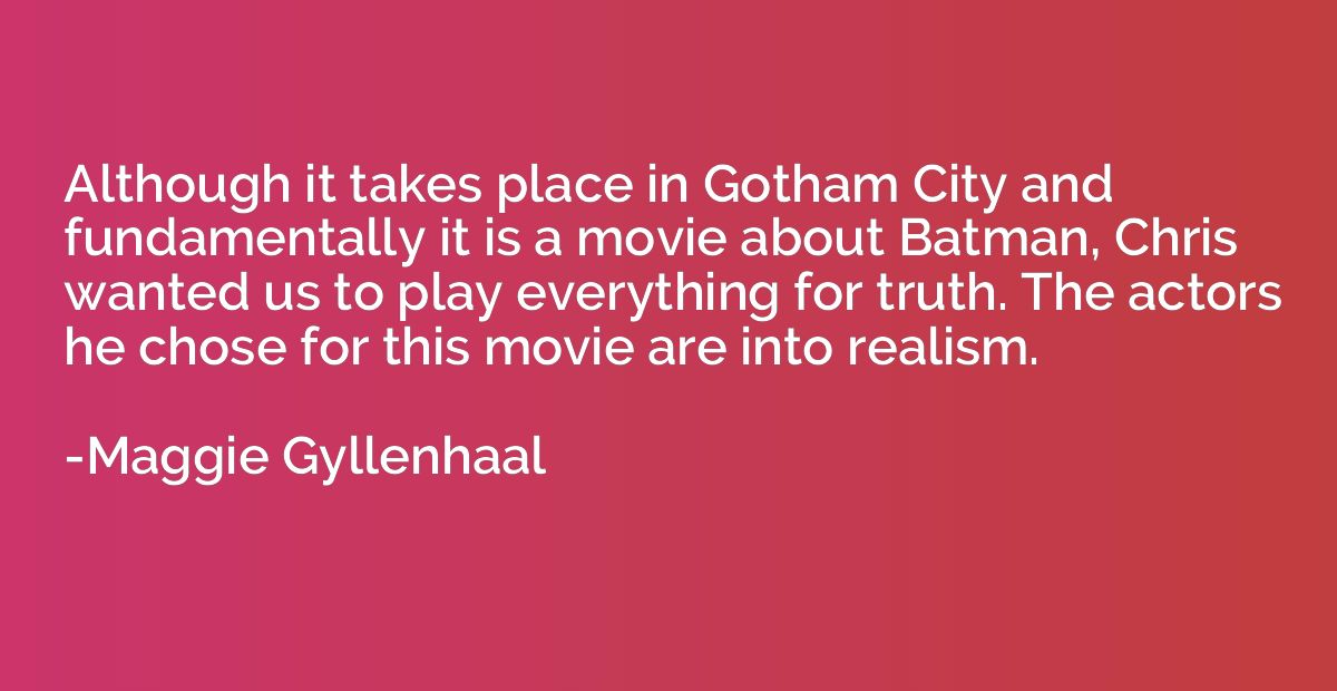 Although it takes place in Gotham City and fundamentally it 