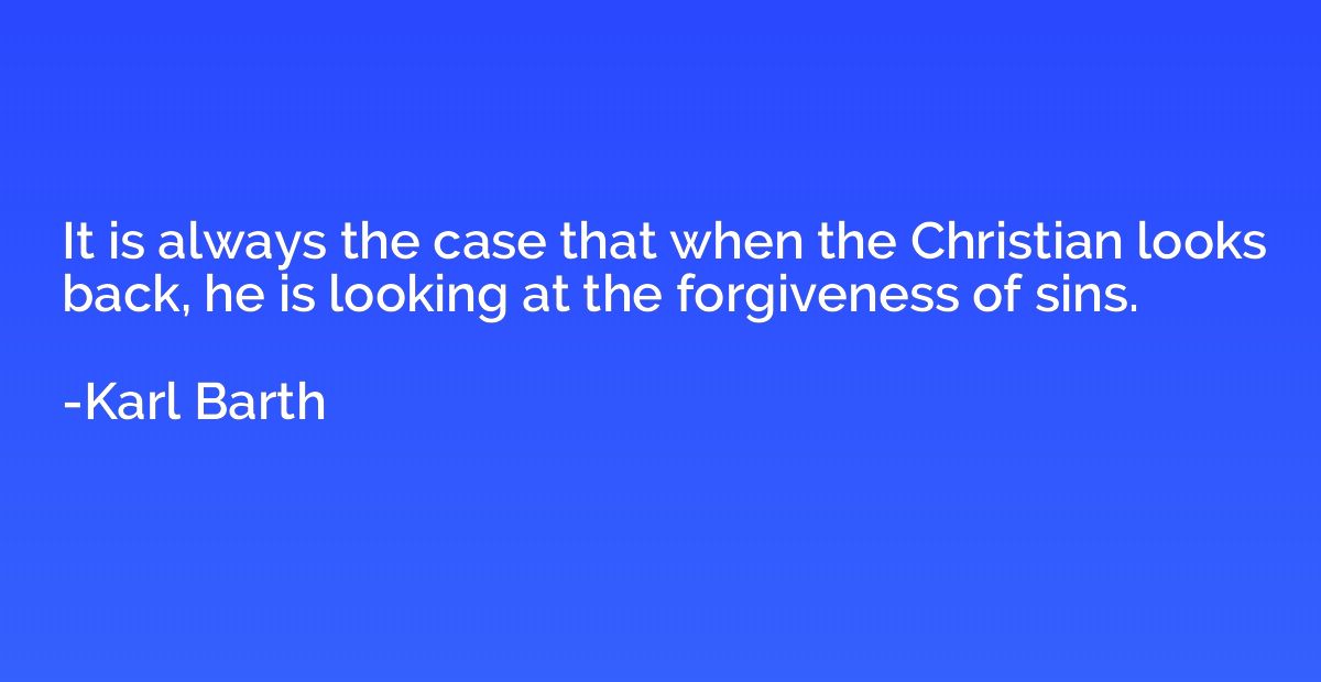 It is always the case that when the Christian looks back, he