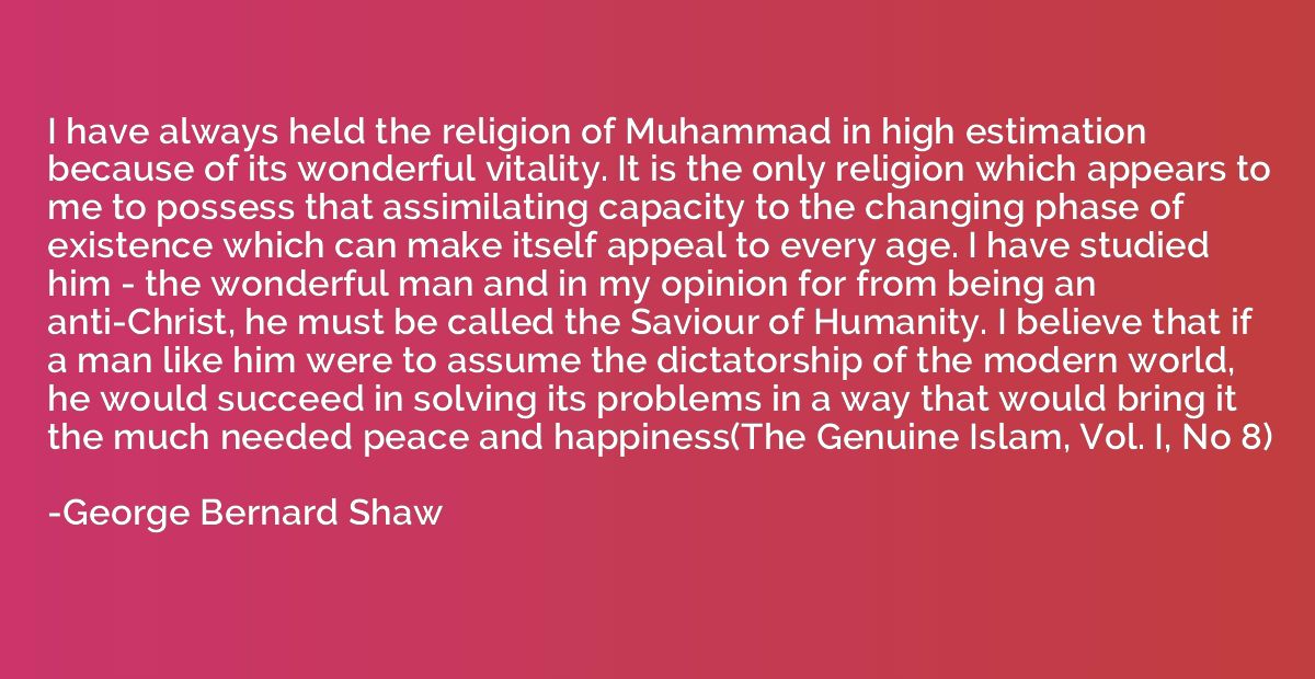 I have always held the religion of Muhammad in high estimati