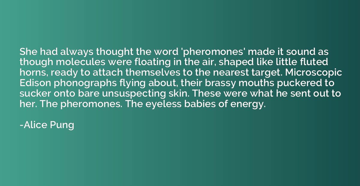 She had always thought the word 'pheromones' made it sound a