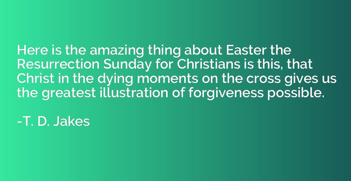 Here is the amazing thing about Easter the Resurrection Sund