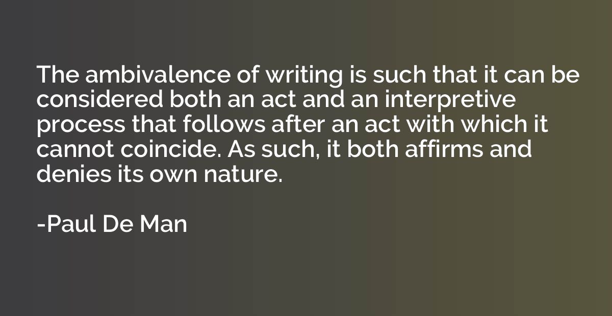 The ambivalence of writing is such that it can be considered