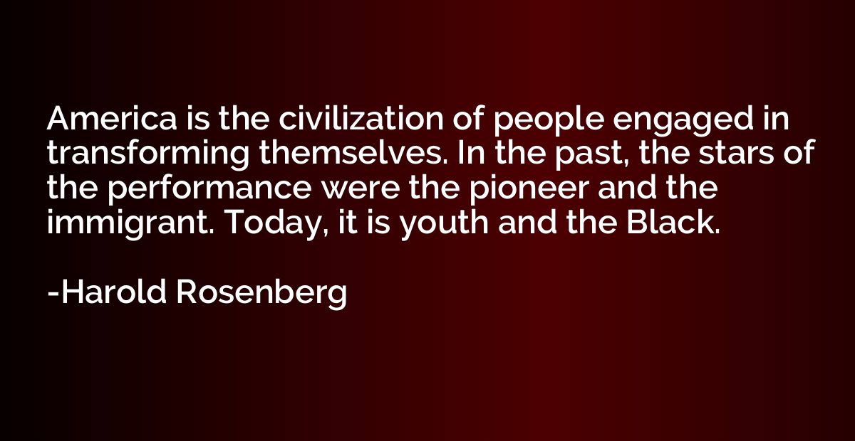 America is the civilization of people engaged in transformin