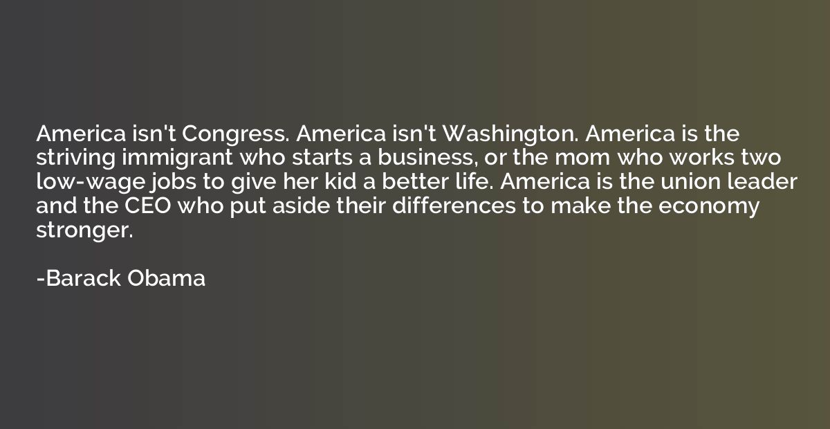 America isn't Congress. America isn't Washington. America is