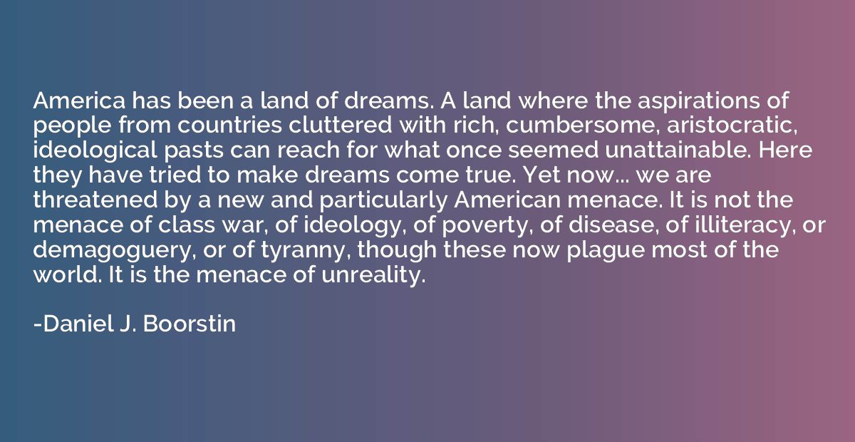 America has been a land of dreams. A land where the aspirati
