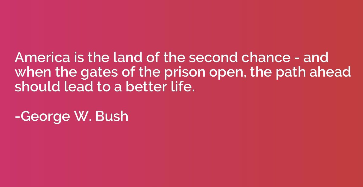 America is the land of the second chance - and when the gate