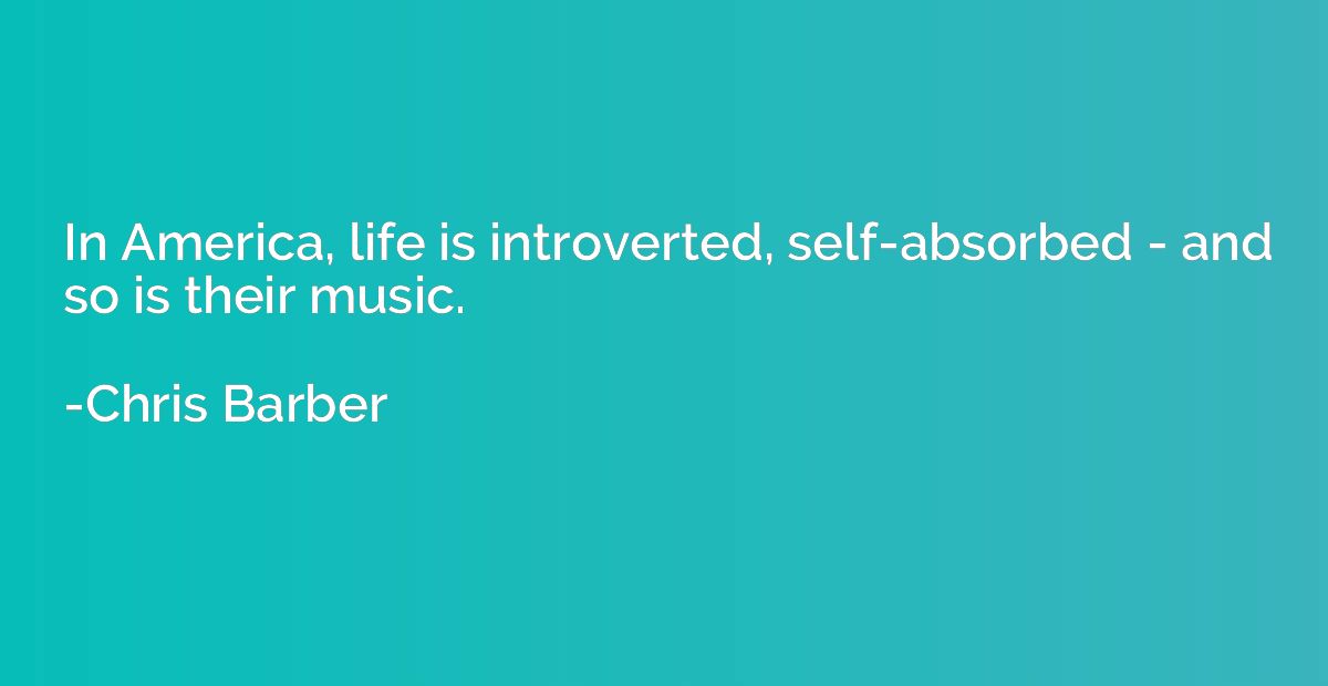 In America, life is introverted, self-absorbed - and so is t