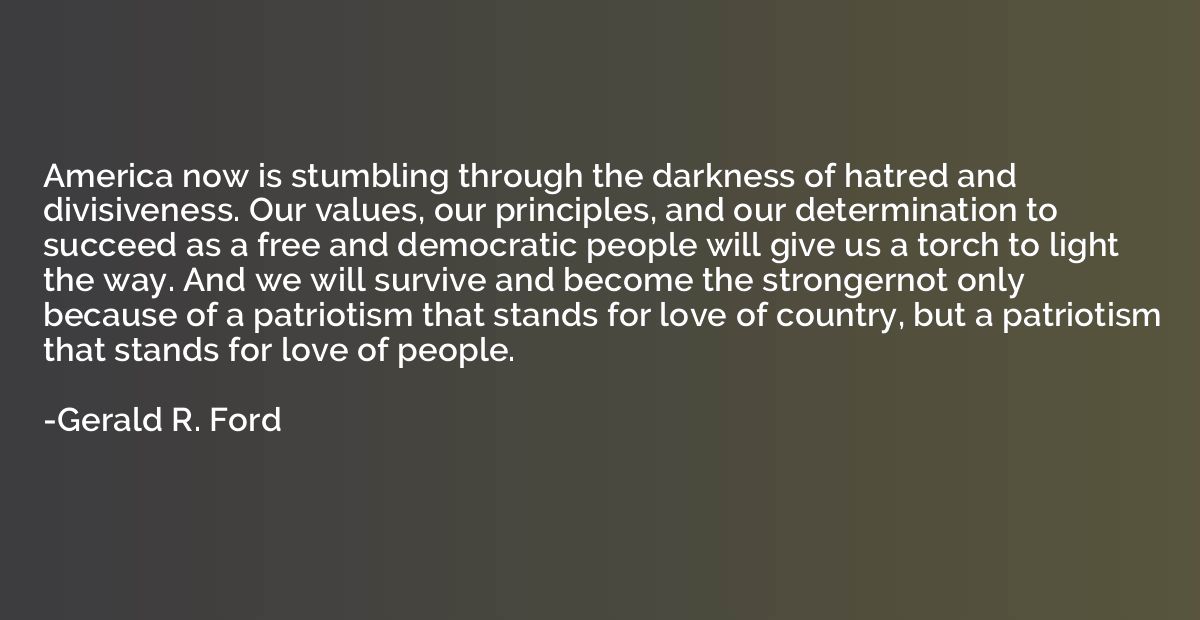 America now is stumbling through the darkness of hatred and 