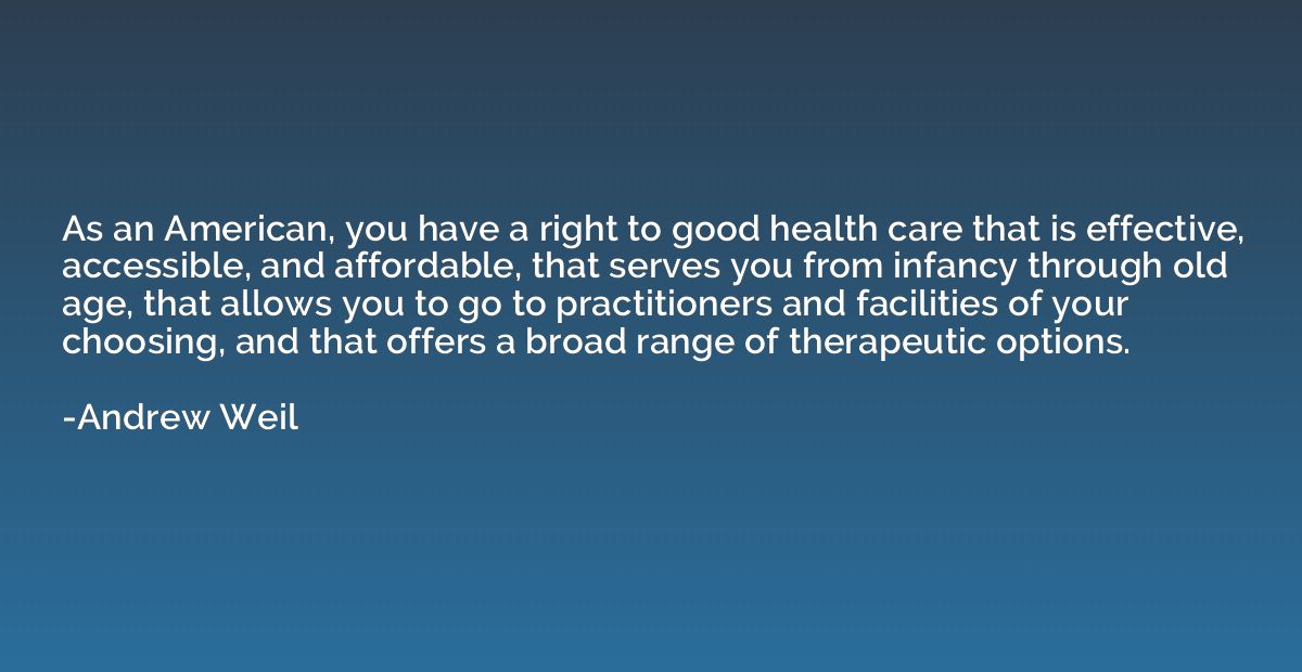 As an American, you have a right to good health care that is