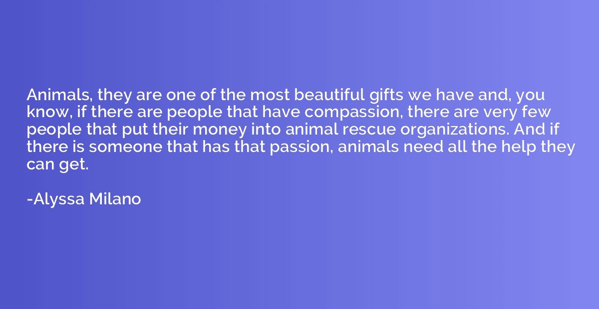 Animals, they are one of the most beautiful gifts we have an