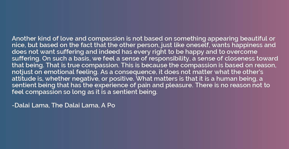Another kind of love and compassion is not based on somethin