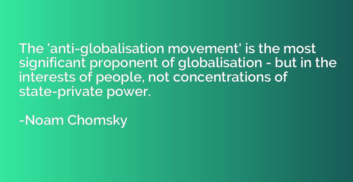 The 'anti-globalisation movement' is the most significant pr
