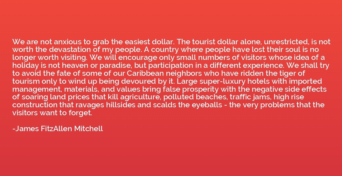 We are not anxious to grab the easiest dollar. The tourist d