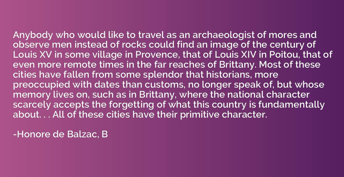 Anybody who would like to travel as an archaeologist of more