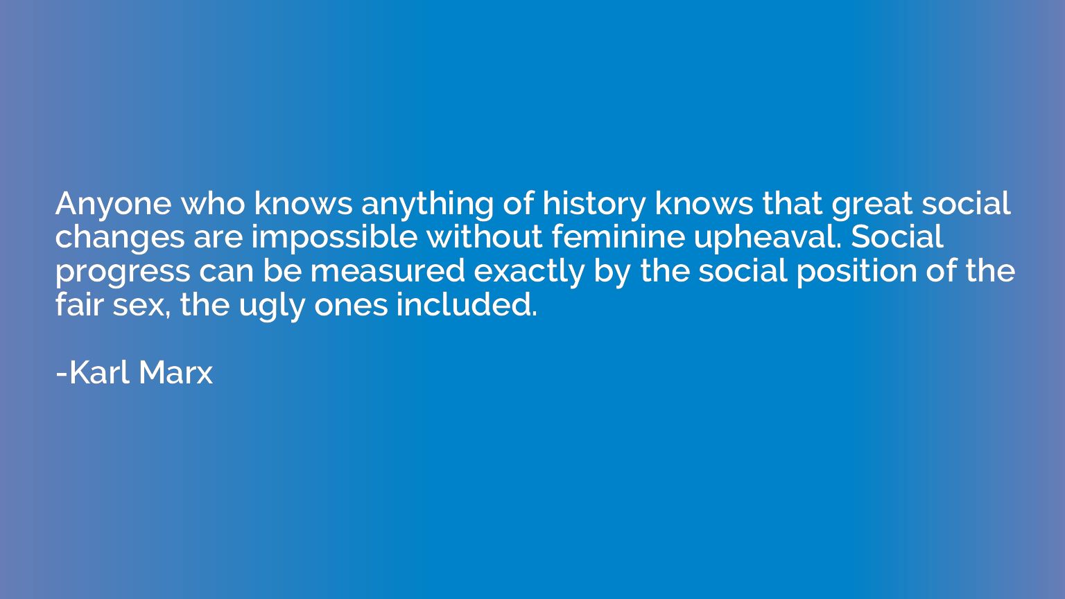 Anyone who knows anything of history knows that great social