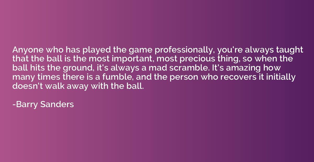 Anyone who has played the game professionally, you're always